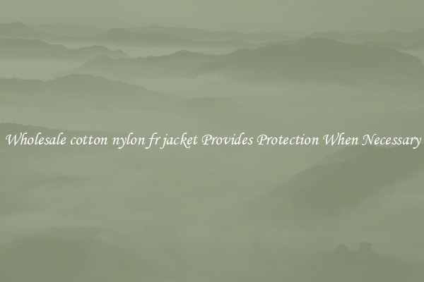 Wholesale cotton nylon fr jacket Provides Protection When Necessary