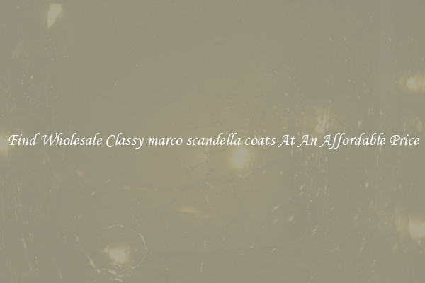 Find Wholesale Classy marco scandella coats At An Affordable Price