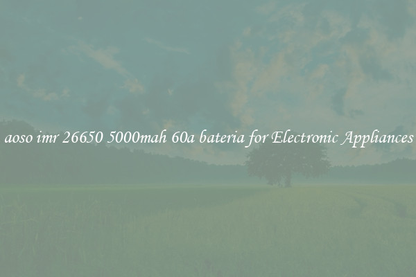 aoso imr 26650 5000mah 60a bateria for Electronic Appliances