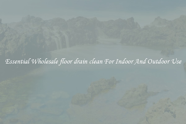 Essential Wholesale floor drain clean For Indoor And Outdoor Use