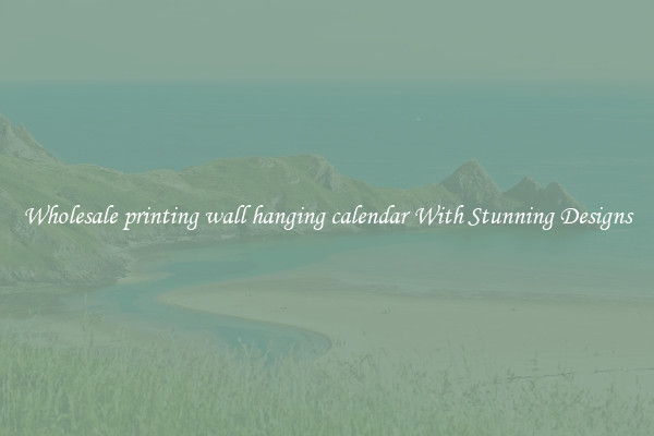 Wholesale printing wall hanging calendar With Stunning Designs