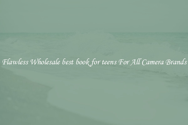 Flawless Wholesale best book for teens For All Camera Brands
