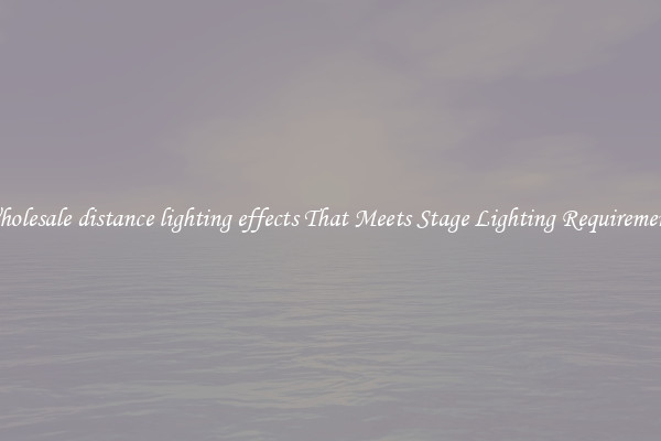 Wholesale distance lighting effects That Meets Stage Lighting Requirements