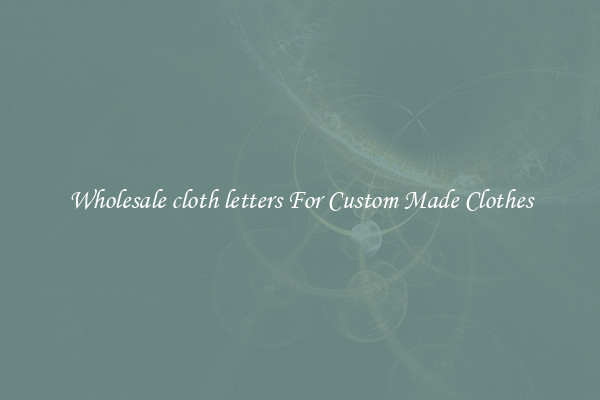 Wholesale cloth letters For Custom Made Clothes