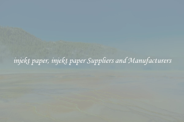 injekt paper, injekt paper Suppliers and Manufacturers