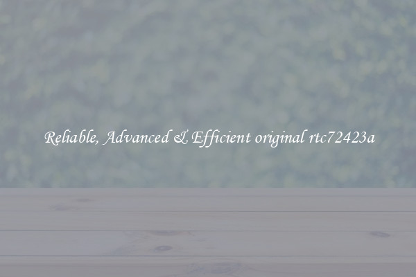 Reliable, Advanced & Efficient original rtc72423a