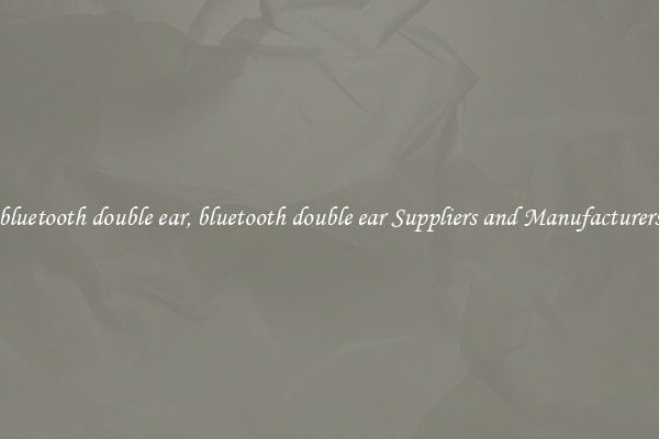 bluetooth double ear, bluetooth double ear Suppliers and Manufacturers