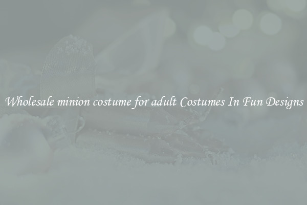Wholesale minion costume for adult Costumes In Fun Designs