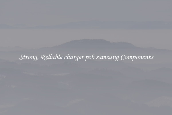 Strong, Reliable charger pcb samsung Components
