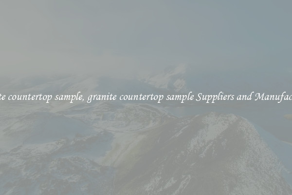 granite countertop sample, granite countertop sample Suppliers and Manufacturers