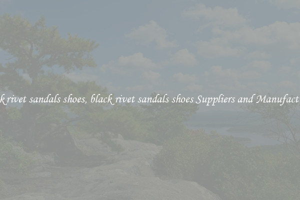 black rivet sandals shoes, black rivet sandals shoes Suppliers and Manufacturers