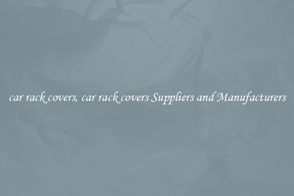 car rack covers, car rack covers Suppliers and Manufacturers