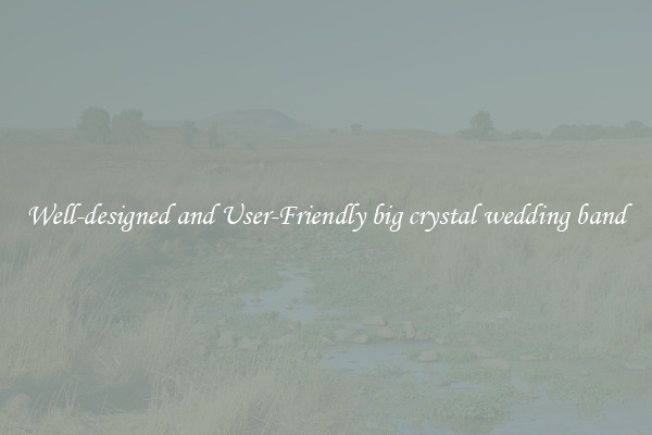 Well-designed and User-Friendly big crystal wedding band