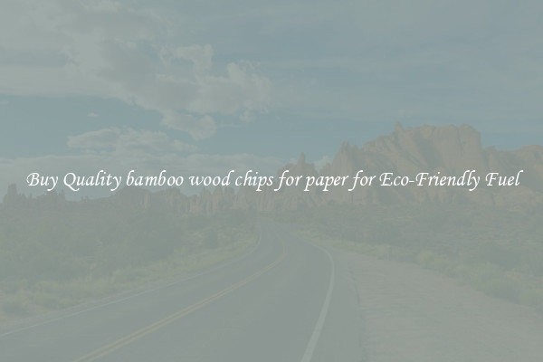 Buy Quality bamboo wood chips for paper for Eco-Friendly Fuel