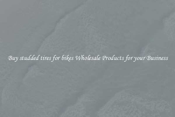Buy studded tires for bikes Wholesale Products for your Business