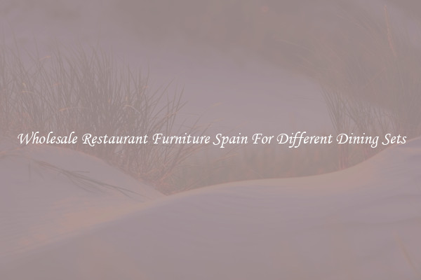 Wholesale Restaurant Furniture Spain For Different Dining Sets