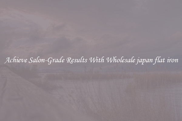 Achieve Salon-Grade Results With Wholesale japan flat iron