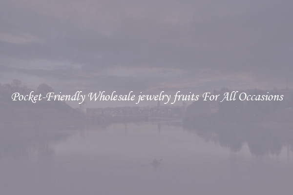 Pocket-Friendly Wholesale jewelry fruits For All Occasions