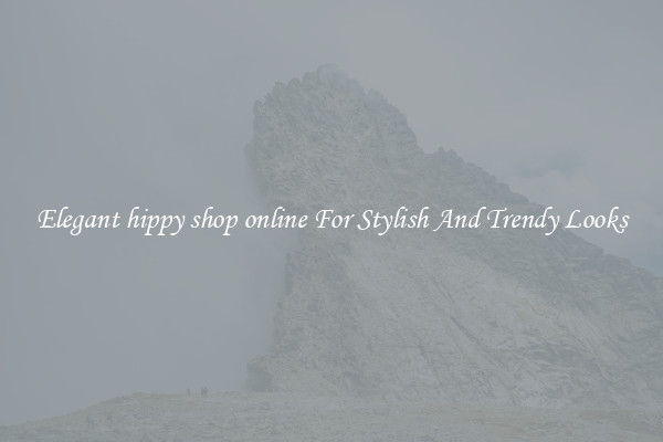 Elegant hippy shop online For Stylish And Trendy Looks
