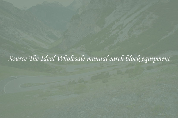 Source The Ideal Wholesale manual earth block equipment