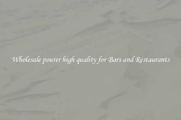 Wholesale pourer high quality for Bars and Restaurants