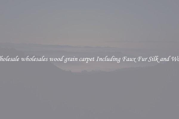 Wholesale wholesales wood grain carpet Including Faux Fur Silk and Wool 