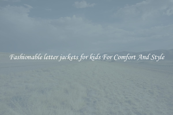 Fashionable letter jackets for kids For Comfort And Style