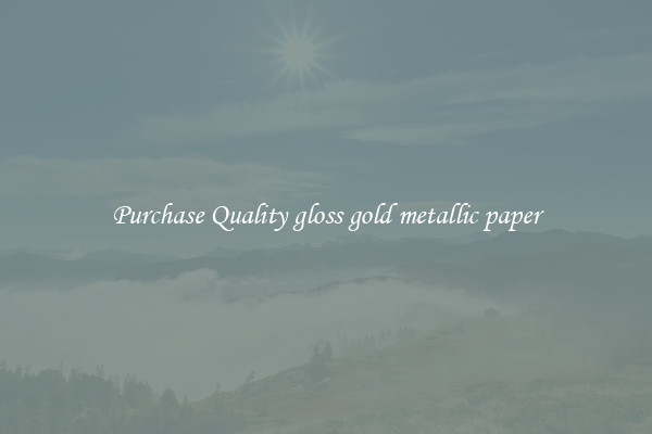 Purchase Quality gloss gold metallic paper