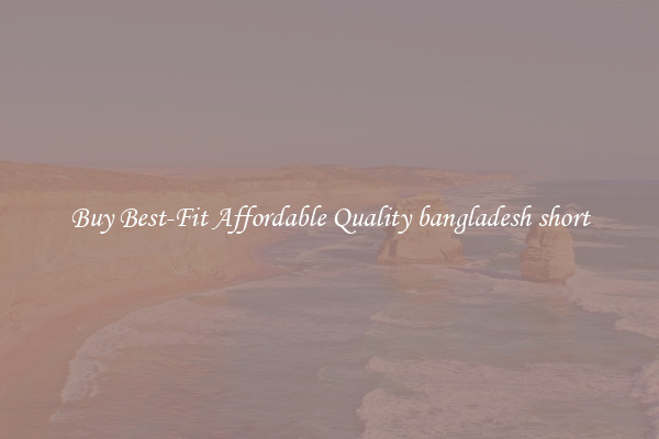 Buy Best-Fit Affordable Quality bangladesh short