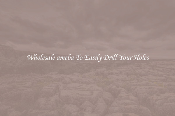 Wholesale ameba To Easily Drill Your Holes