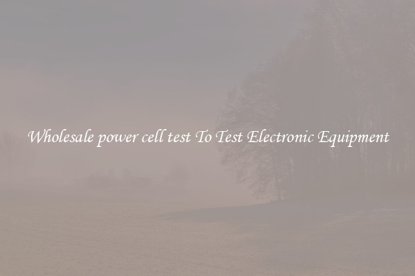 Wholesale power cell test To Test Electronic Equipment