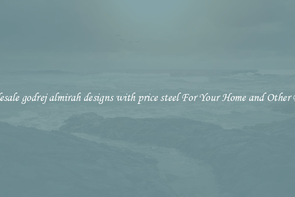 Wholesale godrej almirah designs with price steel For Your Home and Other Places