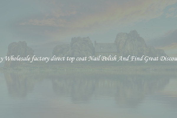 Buy Wholesale factory direct top coat Nail Polish And Find Great Discounts