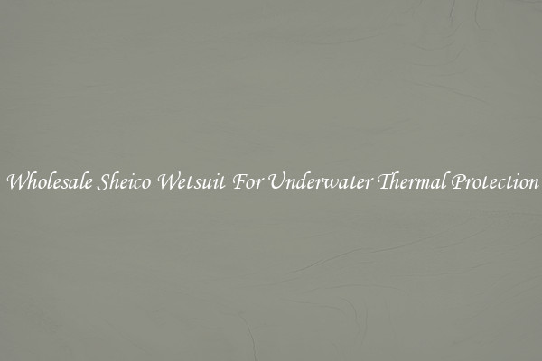 Wholesale Sheico Wetsuit For Underwater Thermal Protection