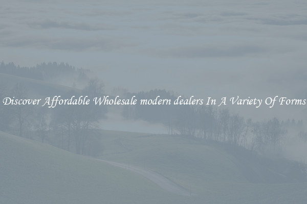 Discover Affordable Wholesale modern dealers In A Variety Of Forms