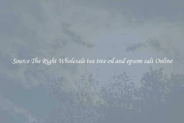 Source The Right Wholesale tea tree oil and epsom salt Online