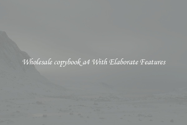 Wholesale copybook a4 With Elaborate Features