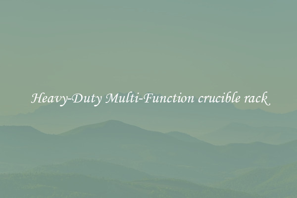 Heavy-Duty Multi-Function crucible rack