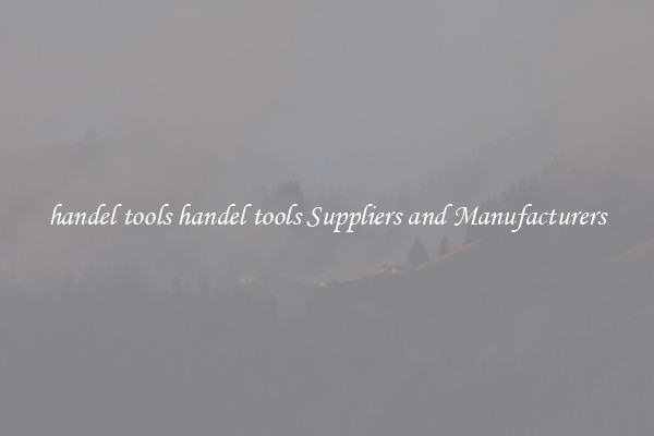 handel tools handel tools Suppliers and Manufacturers