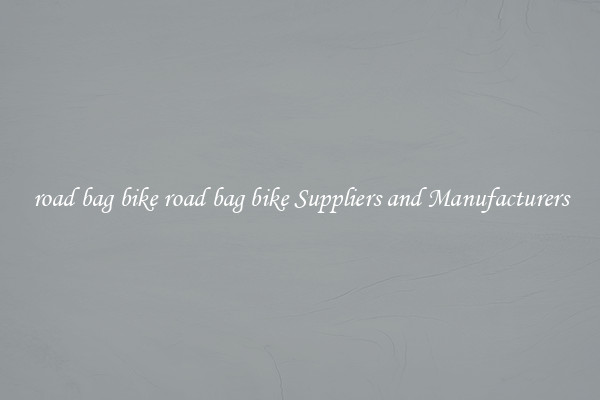 road bag bike road bag bike Suppliers and Manufacturers