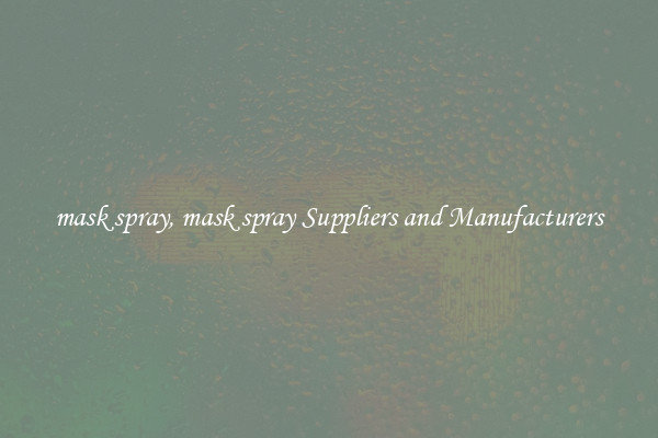 mask spray, mask spray Suppliers and Manufacturers