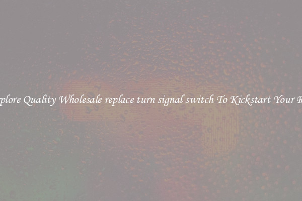 Explore Quality Wholesale replace turn signal switch To Kickstart Your Ride