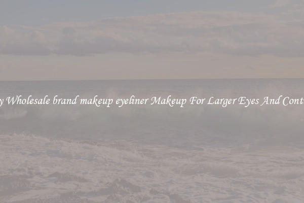 Buy Wholesale brand makeup eyeliner Makeup For Larger Eyes And Contrast